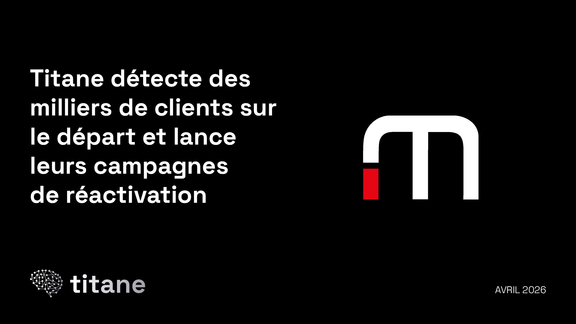 Titane détecte des milliers de clients sur le départ et lance leurs campagnes de réactivation